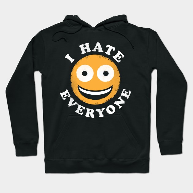 I Hate Everyone - Anti Social Shirt Hoodie by asdfgdesigns